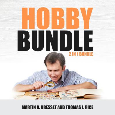 Hobby Bundle: 2 in 1 Bundle, Coin Collecting & Stamp Collecting by Martin D. Bresset audiobook