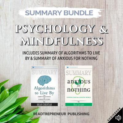Summary Bundle: Psychology & Mindfulness | Readtrepreneur Publishing: Includes Summary of Algorithms to Live By & Summary of Anxious for Nothing by Readtrepreneur Publishing audiobook