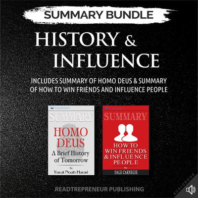 Summary Bundle: History & Influence | Readtrepreneur Publishing: Includes Summary of Homo Deus & Summary of How to Win Friends and Influence People by Readtrepreneur Publishing audiobook