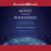 Money Without Boundaries by  Thomas J. Anderson audiobook