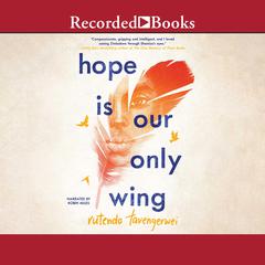 Hope Is Our Only Wing by Rutendo Tavengerwei audiobook