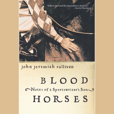 Blood Horses by John Jeremiah Sullivan audiobook