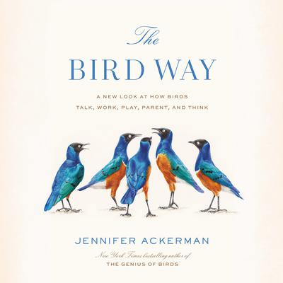 The Bird Way by Jennifer Ackerman audiobook