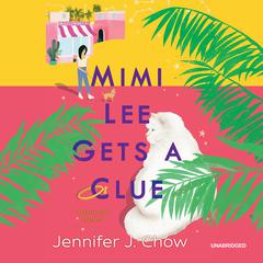 Mimi Lee Gets a Clue by Jennifer J. Chow audiobook