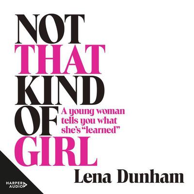 Not that Kind of Girl by Lena Dunham audiobook