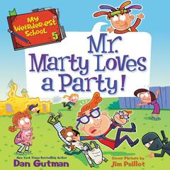 My Weirder-est School #5: Mr. Marty Loves a Party! by Dan Gutman audiobook
