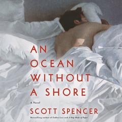 An Ocean Without a Shore by Scott Spencer audiobook