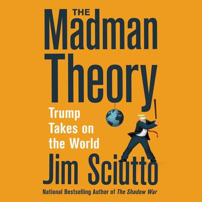 The Madman Theory by Jim Sciutto audiobook