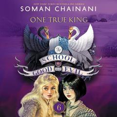 The School for Good and Evil #6: One True King by Soman Chainani audiobook