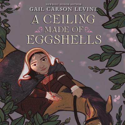 A Ceiling Made of Eggshells by Gail Carson Levine audiobook