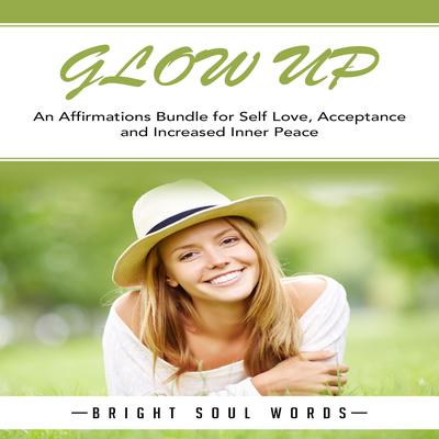 Glow Up by Bright Soul Words audiobook