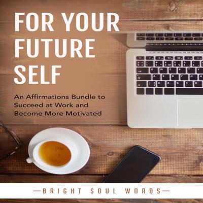 For Your Future Self by Bright Soul Words audiobook