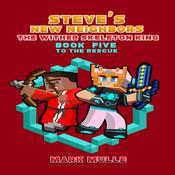 Steve's New Neighbors: The Wither Skeleton King (Book 5): To the Rescue (An Unofficial Minecraft Diary Book for Kids Ages 9 - 12 (Preteen)  by  Mark Mulle audiobook