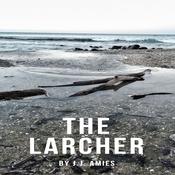 The Larcher by  J.J. Amies audiobook