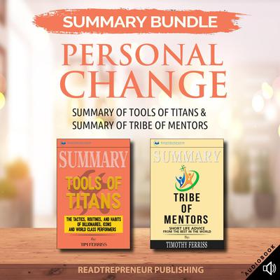 Summary Bundle: Personal Change | Readtrepreneur Publishing: Summary of Tools of Titans & Summary of Tribe of Mentors by Readtrepreneur Publishing audiobook
