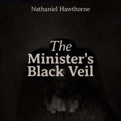The Minister's Black Veil by Nathaniel Hawthorne audiobook