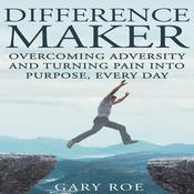 Difference Maker by  Gary Roe audiobook