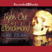 Lights Out in Wonderland by  DBC Pierre audiobook