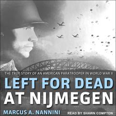 Left for Dead at Nijmegen by Marcus A. Nannini audiobook