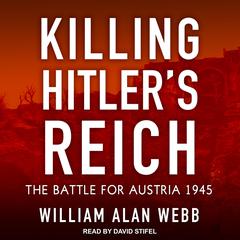 Killing Hitler’s Reich by William Alan Webb audiobook