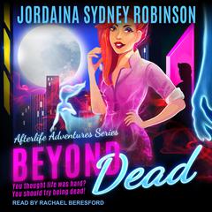 Beyond Dead by Jordaina Sydney Robinson audiobook