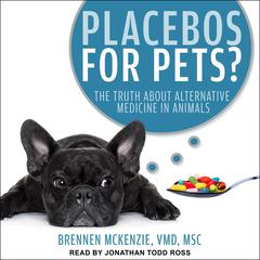 Placebos for Pets? by Brennen Mckenzie, VMD, MSc audiobook