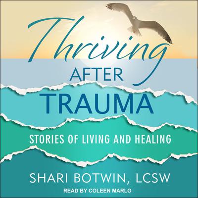 Thriving After Trauma by Shari Botwin audiobook