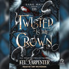 Twisted is the Crown by Kel Carpenter audiobook