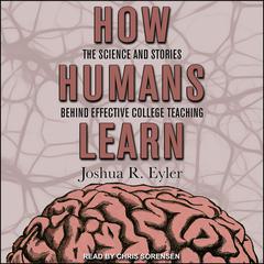 How Humans Learn by Joshua R. Eyler audiobook
