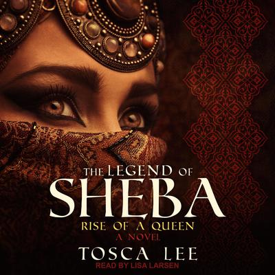 The Legend of Sheba by Tosca Lee audiobook
