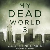 My Dead World 3 by  Jacqueline Druga audiobook