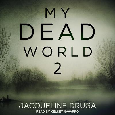 My Dead World 2 by Jacqueline Druga audiobook