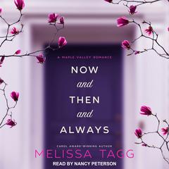 Now and Then and Always by Melissa Tagg audiobook