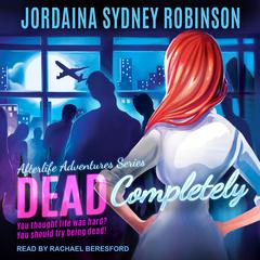 Dead Completely by Jordaina Sydney Robinson audiobook