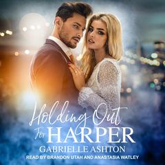 Holding Out For Harper by Gabrielle Ashton audiobook