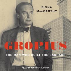 Gropius by Fiona MacCarthy audiobook