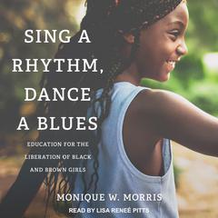 Sing a Rhythm, Dance a Blues by Monique W. Morris audiobook