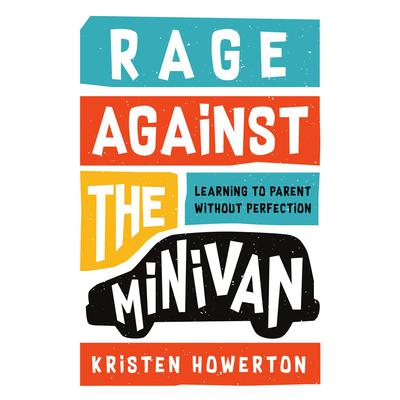 Rage Against the Minivan by Kristen Howerton audiobook