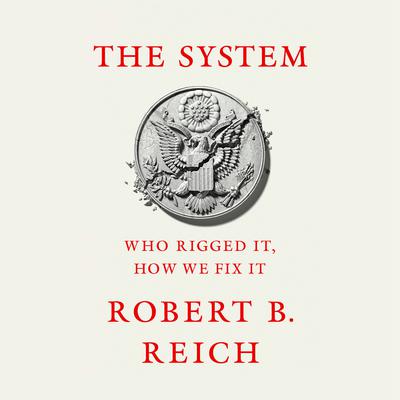 The System by Robert B. Reich audiobook