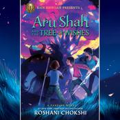 Aru Shah and the Tree of Wishes (A Pandava Novel Book 3) by  Roshani Chokshi audiobook