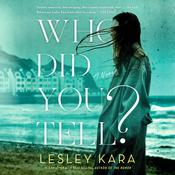 Who Did You Tell? by  Lesley Kara audiobook