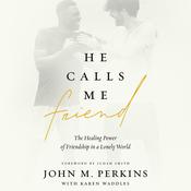 He Calls Me Friend by  John M. Perkins audiobook