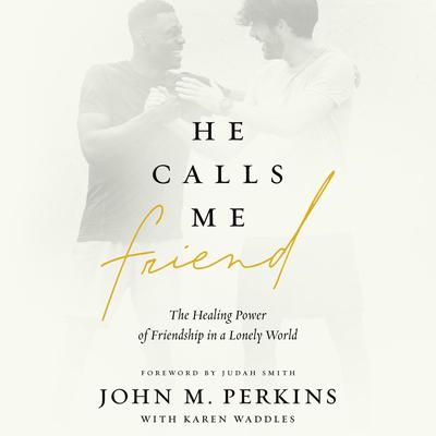 He Calls Me Friend by John M. Perkins audiobook