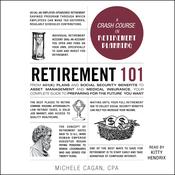 Retirement 101 by  Michele Cagan audiobook
