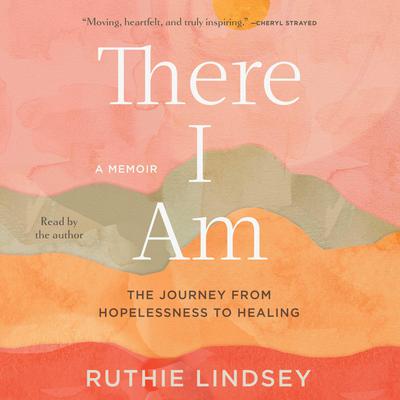 There I Am by Ruthie Lindsey audiobook