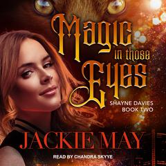 Magic in Those Eyes by Jackie May audiobook