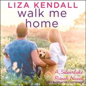 Walk Me Home by  Liza Kendall audiobook