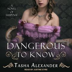 Dangerous to Know by Tasha Alexander audiobook
