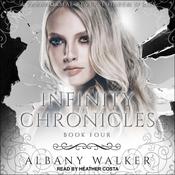 Infinity Chronicles Book Four by  Albany Walker audiobook