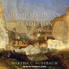The Cosmopolitan Tradition by Martha C. Nussbaum audiobook